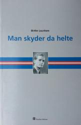 Billede af bogen Man skyder da helte - Drabet på faldskærmschef Christian Michael Rottbøll 1942. Danmarks sorte samvittighed.