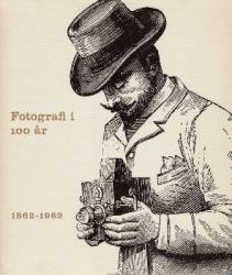 Billede af bogen Fotografi i 100 år 1962-1962, set fra et historisk synspunkt