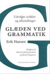 Billede af bogen Erik Hansen. Glæden ved grammatik. Udvalgte artikler og afhandlinger