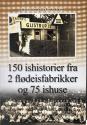 Billede af bogen 100 års ishistorie fra Frederikshavn - 150 ishistorier fra 2 flødeisfabrikker og 75 ishuse