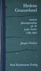 Billede af bogen Hedens Grannelund- Statens plantageanlæg på de Jyske heder 1788 - 1863