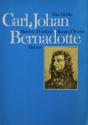 Billede af bogen Carl Johan Bernadotte: Marchal af Frankrig - Konge af Sverige