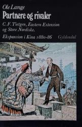 Billede af bogen Partnere og rivaler - C.F. Tietgen, Eastern Extension og Store Nordiske - Ekspansion i Kina 1880-86
