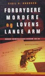 Billede af bogen Forbrydere mordere og lovens lange arm: Danske kriminalsager gennem 100 år