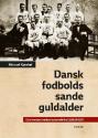 Billede af bogen Dansk fodbolds sande guldalder - et af verdens bedste landshold fra 1908 til 1920