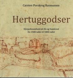 Billede af bogen Hertuggodser. Storgodssamfund på Als og Sundeved fra 1500-tallet til 1800-tallet