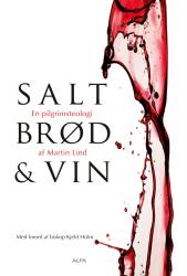 Billede af bogen Salt, Brød og vin. En pilgrimsteologi. - Med forord af biskop Kjeld Holm