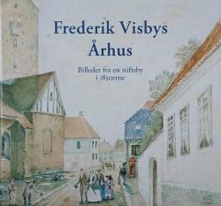 Frederik Visbys Århus – Billeder fra en stiftsby i 1850erne