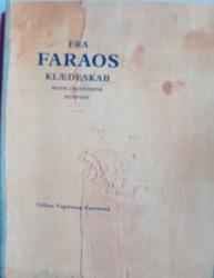 Billede af bogen Fra Faraos klædeskab. Mode i oldtidens ægypten. Billede af bogen Fra Faraos klædeskab. Mode i oldtidens ægypten.