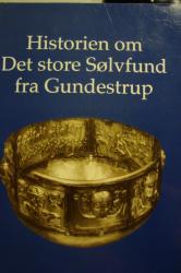 Billede af bogen Historien om Det store Sølvfund fra Gundestrup. **