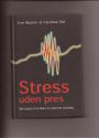 Billede af bogen Stress uden pres - Bliv bedre til at klare en stresset hverdag