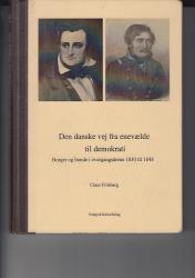 Billede af bogen den danske vej fra enevælde til demokrati borger og bonde i overgangsårene 1830 til 1848