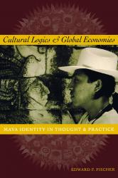 Billede af bogen Cultural Logics and Global Economies: Maya Identity in Thought and Practice