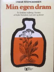 Billede af bogen MIN EGEN DRAM - En kortfattet indføring i kunsten at krydre brændevin med urter og planter