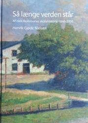 Billede af bogen Så længe verden står - Af hals Kommunes skolehistorie 1646-2006