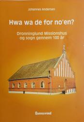 Billede af bogen Hwa wa de for no´en? - Dronninglund Missionshus og sogn gennem 100 år