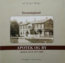 Billede af bogen Dronninglund Apotek og By gennem 125 år 1877-2002