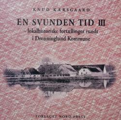 Billede af bogen En svunden tid III - lokalhistoriske fortællinger rundt i Dronninglund Kommune