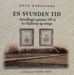 Billede af bogen En svunden tid - fortællinger gennem 100 år fra Hjallerup og omegn