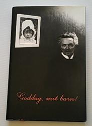 Billede af bogen Goddag, mit barn! - beretningen om August Strindberg, Harriet Bosse og deres datter Anne-Marie