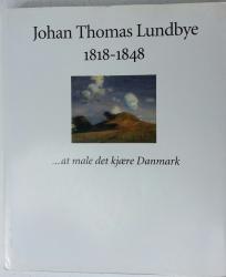 Billede af bogen Johan Thomas Lundbye 1818-1848 ...at male det kjære Danmark