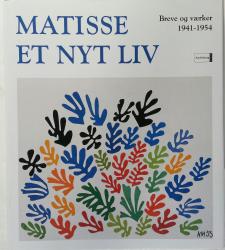 Billede af bogen Matisse. Et nyt liv - Breve og værker 1941 - 1954