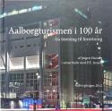 Billede af bogen Aalborgturismen i 100 år - fra forening til forretning