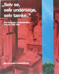 Billede af bogen Selv se, selv undersøge, selv tænke - Det nordjyske Landsbiblioteks historie 1895 - 1995