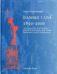Billede af bogen Danske i USA  1850 - 2000 - en demografisk, social og kulturgeografisk undersøgelse af de danske immigranter og deres eferkommere