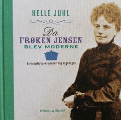 Billede af bogen Da frøken Jensen blev moderne - En fortælling om kvinden bag kogebogen