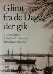 Billede af bogen Glimt fra de Dage, der gik - Troenseskipper Christian L. Sørensens Erindringer 1894-1928