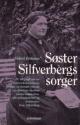 Billede af bogen Søster Silfverbergs sorger - historien om hvordan en søndagsskolelærerinde blev afholdsagitator og feminist, En biografi om en bemærkelsesværdig kvinde og hendes private ogoffentlige skæbne - pioner-skikkelsen, afholdsagitatoren og feministen Lene Silfverberg (1838-1922)