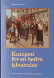 Billede af bogen Kampen for en bedre tilværelse - Arbejdernes historie i Danmark 1800 - tallet til 1900