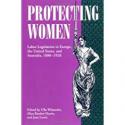 Billede af bogen Proctecting Women. Labour Legislation in Europe, and the United States, and Australia, 1880-1920