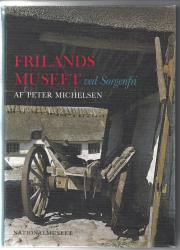 Billede af bogen Frilandsmuseet ved Sorgenfri. Museets historie og gamle huse