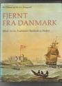 Billede af bogen Fjernt fra Danmark - Billeder fra vore Tropekolonier, Slavehandel og Kinafart