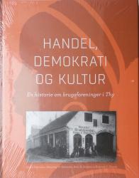 Billede af bogen Handel, demokrati og kultur - En historie om brugsforeninger i Thy