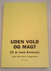 Billede af bogen Uden vold og magt - 25 år med Amnesty