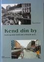 Billede af bogen Kend din by - Kendte og mindre kendte sider af Århus før og nu