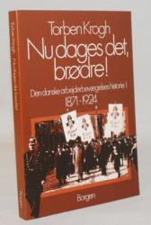 Billede af bogen Nu dages det brødre! Den danske arbejderbevægelses historie  Bd.I. 1871-1924. 