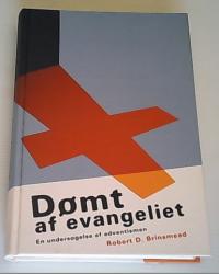 Billede af bogen Dømt af evangeliet - En undersøgelse af adventismen