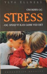 Billede af bogen Om børn og STRESS - og hvad vi kan gøre ved det