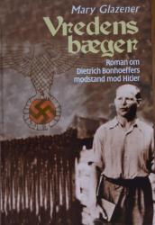 Billede af bogen Vredens bæger - Roman om Dietrich Bonhoeffers modstand mod Hitler