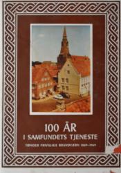 Billede af bogen 100 år i samfundets tjeneste - Tønder Frivillige Brandværn 1869 - 1869