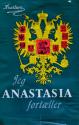 Billede af bogen Jeg, Anastasia, fortæller:  Storfyrstinde Anastasia af Ruslands optegnelser og dokumenter