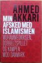 Billede af bogen Min afsked med islamismen - Muhammedkrisen, dobbeltspillet og kampen mod Danmark