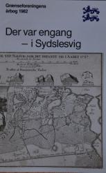 Billede af bogen Grænseforeningens årbog 1982  –Der var engang – i Sydslesvig