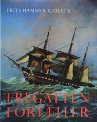Billede af bogen Fregatten Fortæller – Til Orlogs med Jylland for 100 aar siden