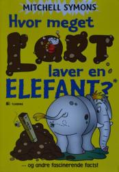 Billede af bogen Hvor meget lort laver en elefant? – Og andre fascinerende facts!