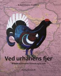 Billede af bogen Ved urhanens fjer - Brande kommunes historie 1970 - 2010